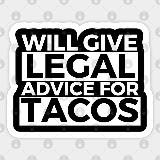 Will Give Legal Advice For Tacos Funny Sarcastic Gift for Lawyers Judges who love tacos and for tacos addicts Sticker by AwesomeDesignz